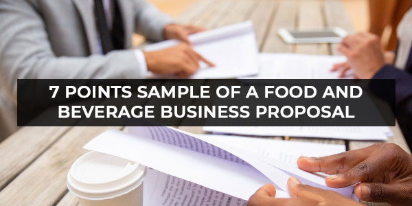 7 Points Sample Of A Food And Beverage Business Proposal Ireap Pos News And Tips