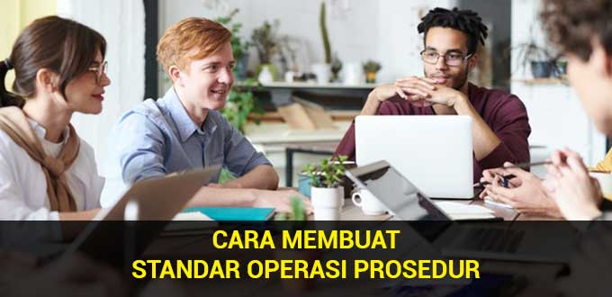 Cara Membuat Standar Operasional Prosedur (SOP) Yang Benar