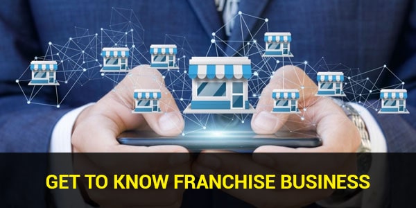 Get to know Franchise Business and its advantages