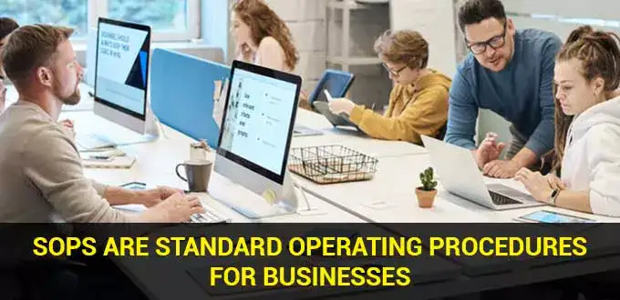 SOPs are standard operating procedures for businesses