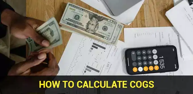 How to Calculate Cost of Goods Sold (COGS)