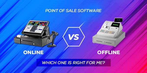 online vs offline point of sale software which one right for me