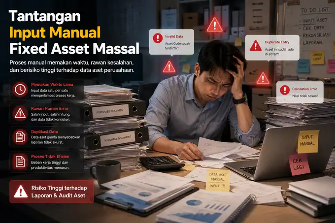Ilustrasi risiko human error dan kerumitan administrasi akuntansi saat melakukan pencatatan asset master data secara manual tanpa sistem ERP